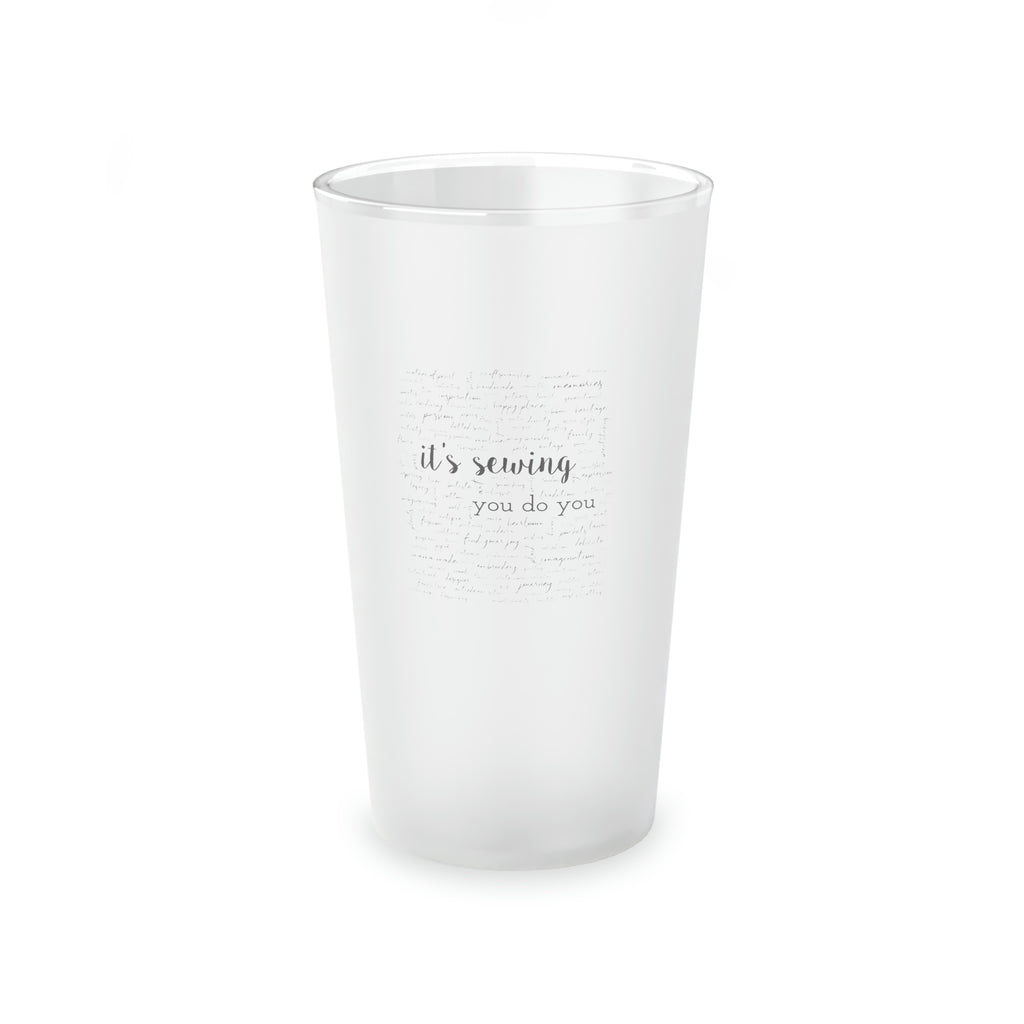 Frosted Pint Glass, 16oz | it's sewing, you do you